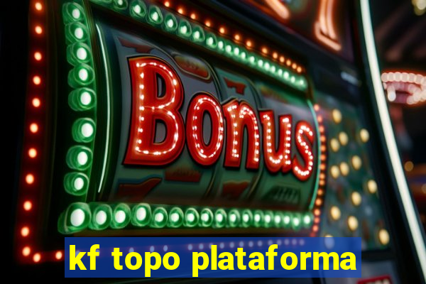 kf topo plataforma